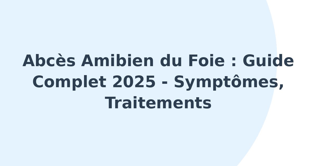 Abcès amibien du foie