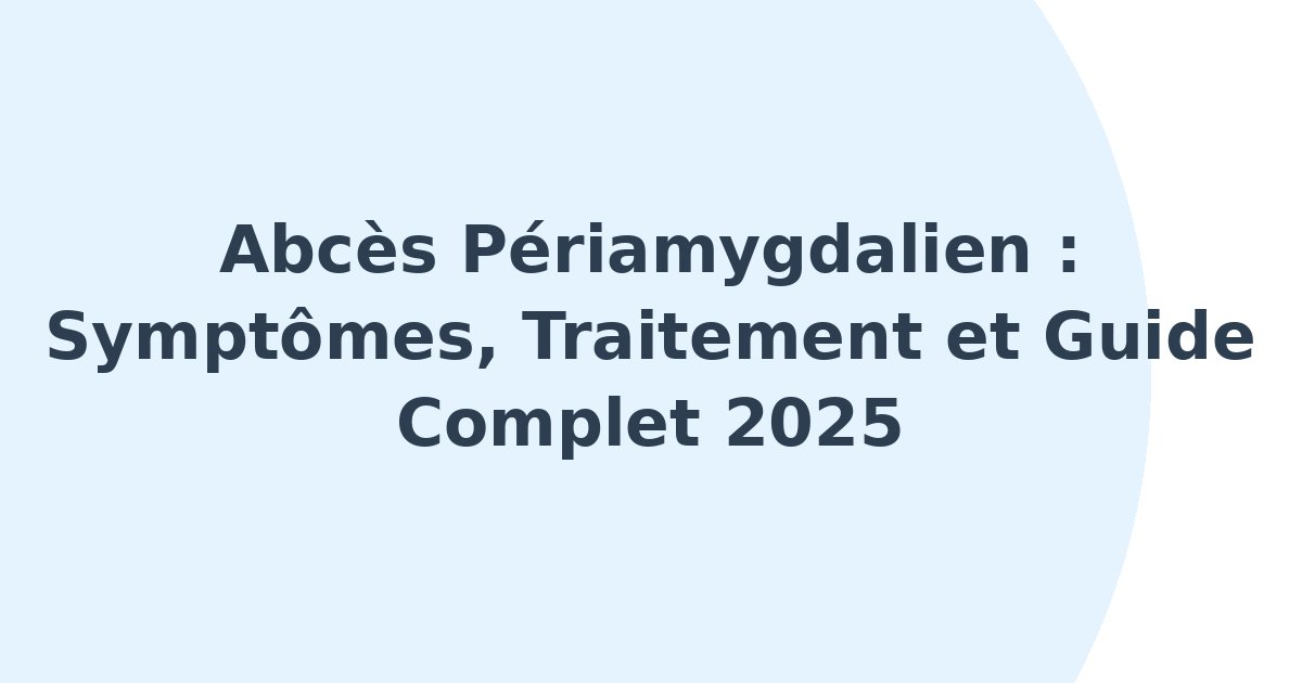 Abcès périamygdalien