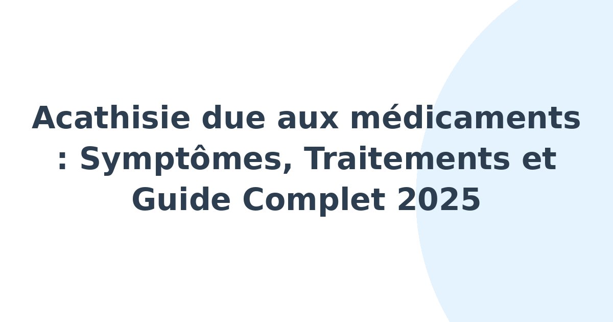 Acathisie due aux médicaments