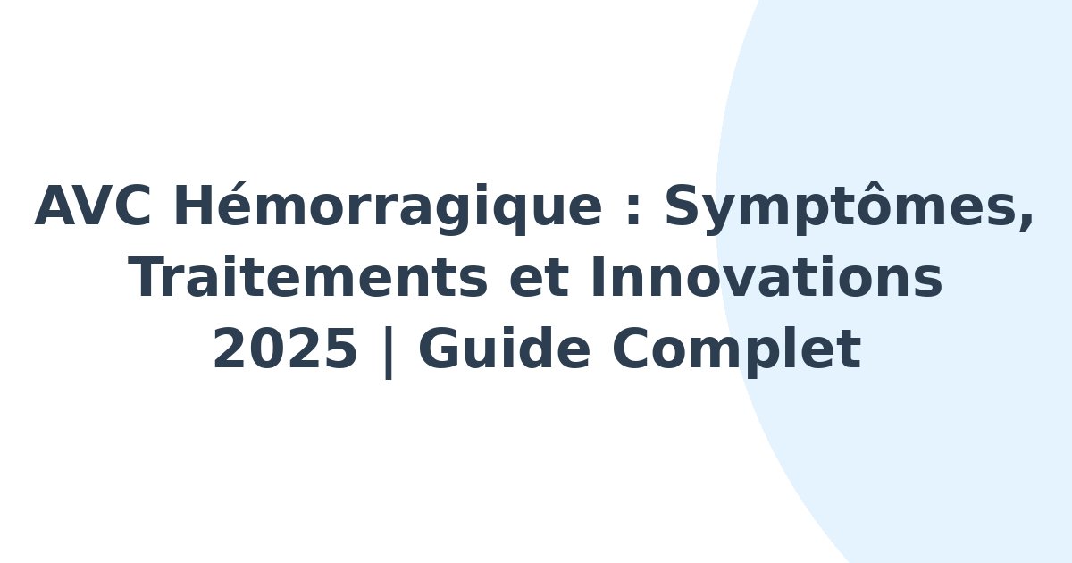 Accident vasculaire cérébral hémorragique