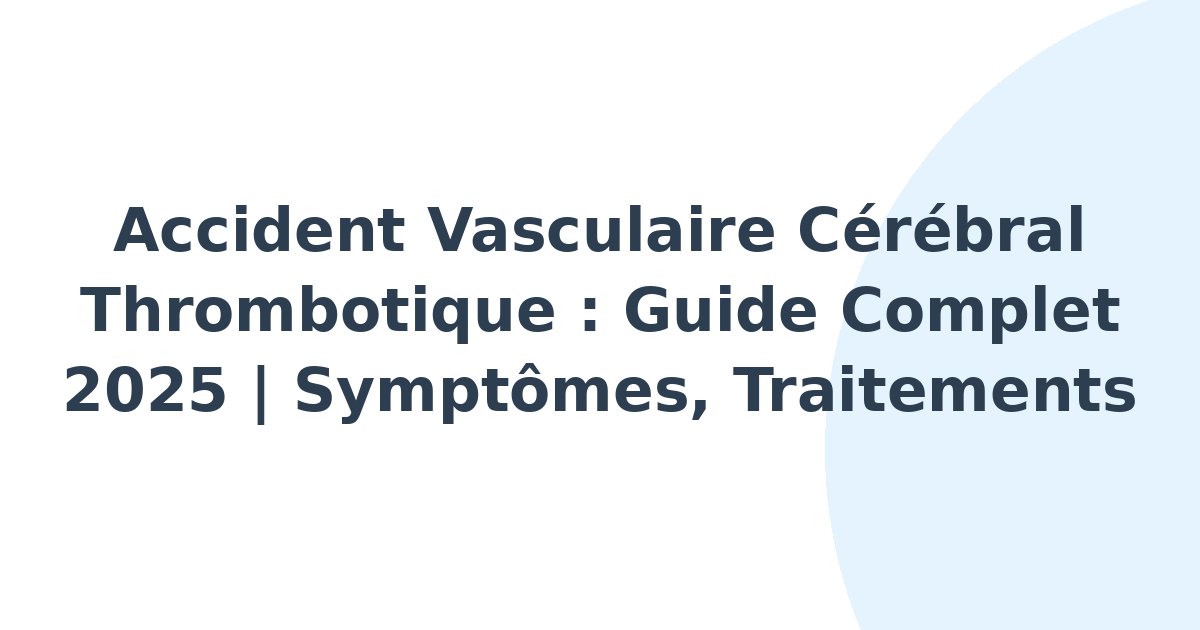 Accident vasculaire cérébral thrombotique