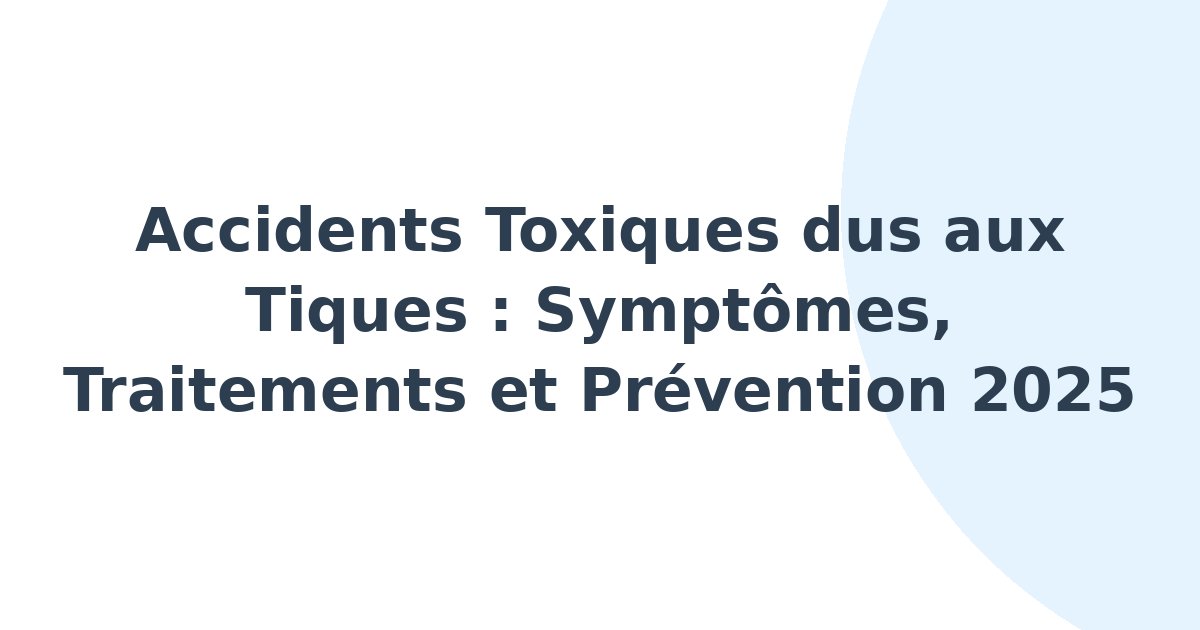 Accidents toxiques dus aux tiques