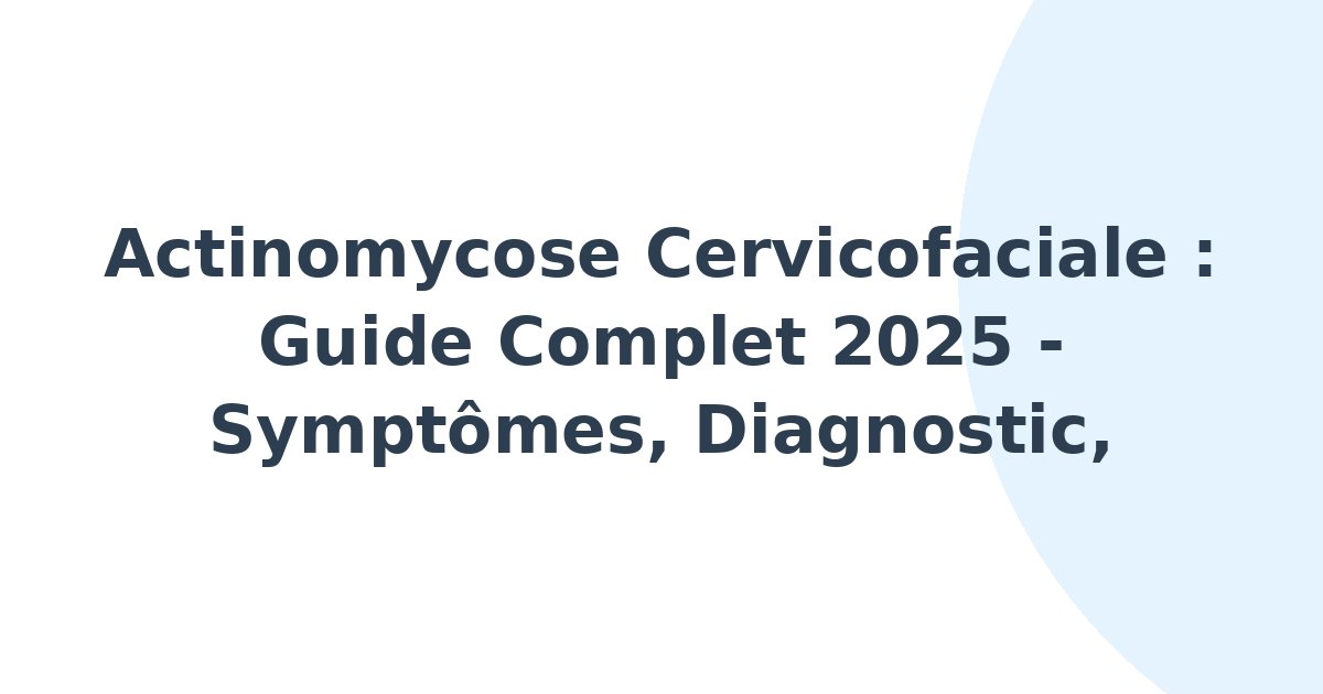 Actinomycose cervicofaciale