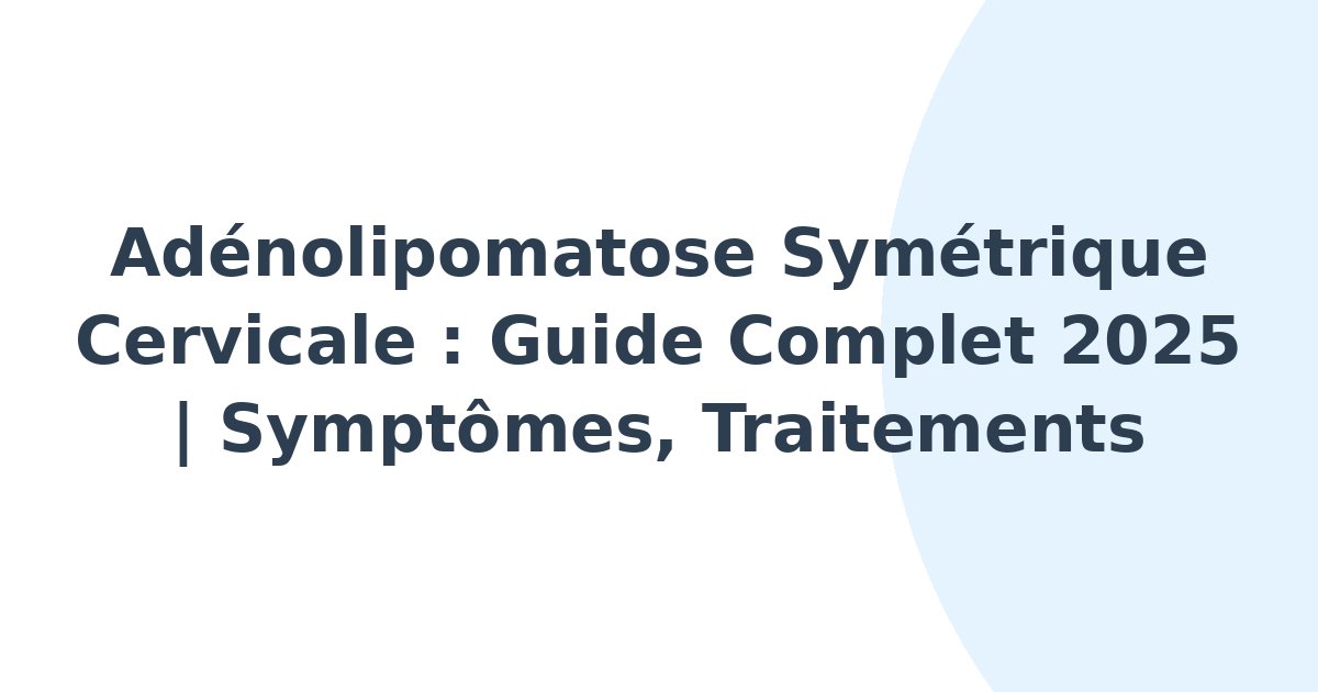 Adénolipomatose symétrique à prédominance cervicale