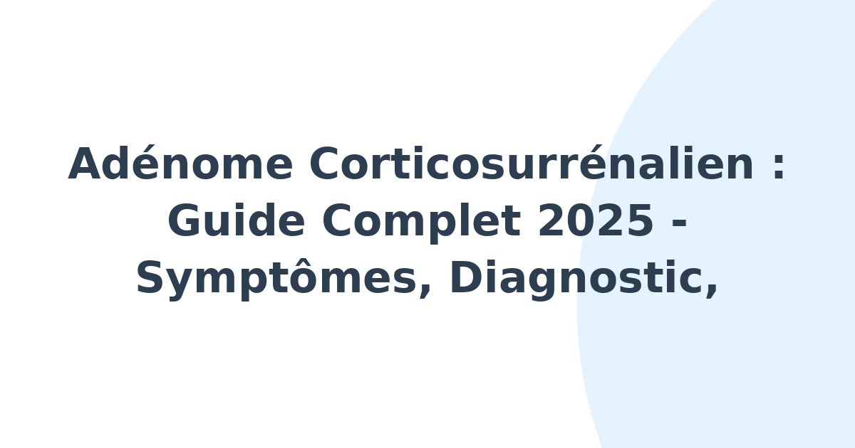 Adénome corticosurrénalien