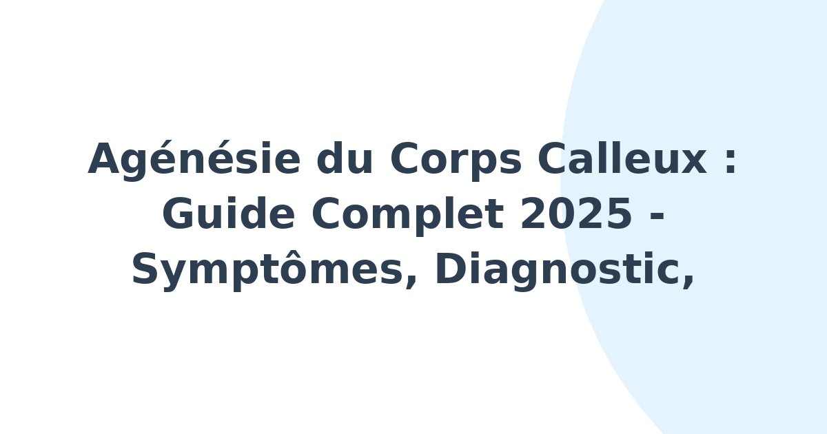 Agénésie du corps calleux