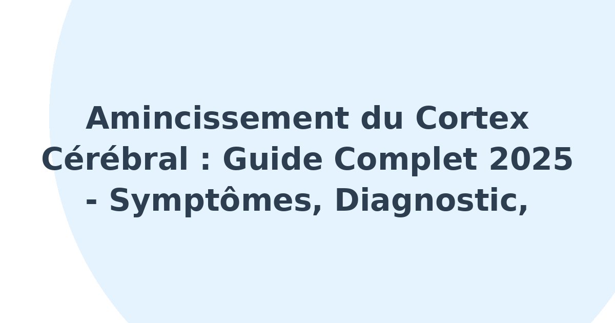 Amincissement du cortex cérébral