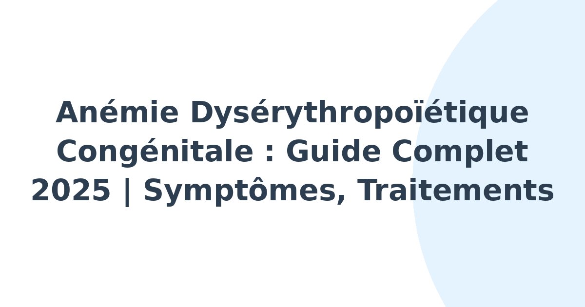 Anémie dysérythropoïétique congénitale