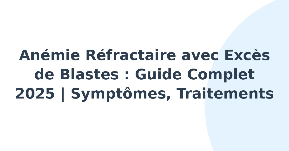Anémie réfractaire avec excès de blastes