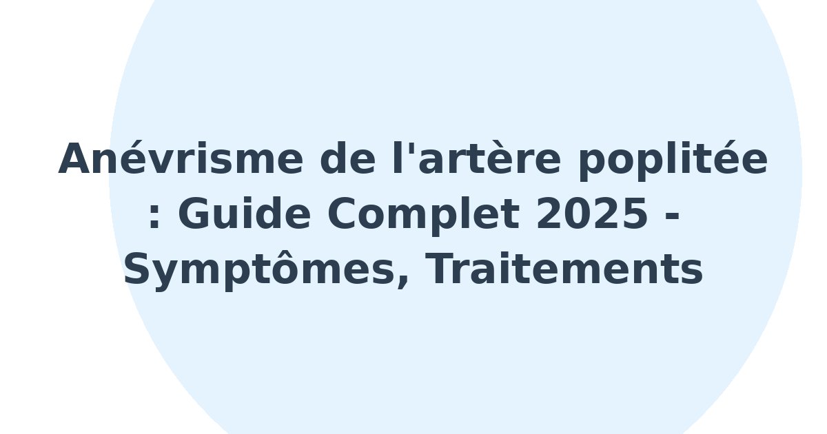 Anévrisme de l'artère poplitée