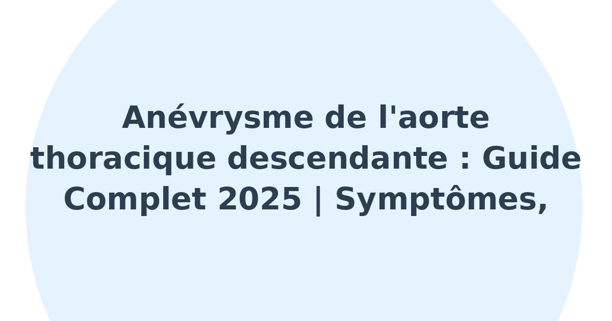 Anévrysme de l'aorte thoracique descendante