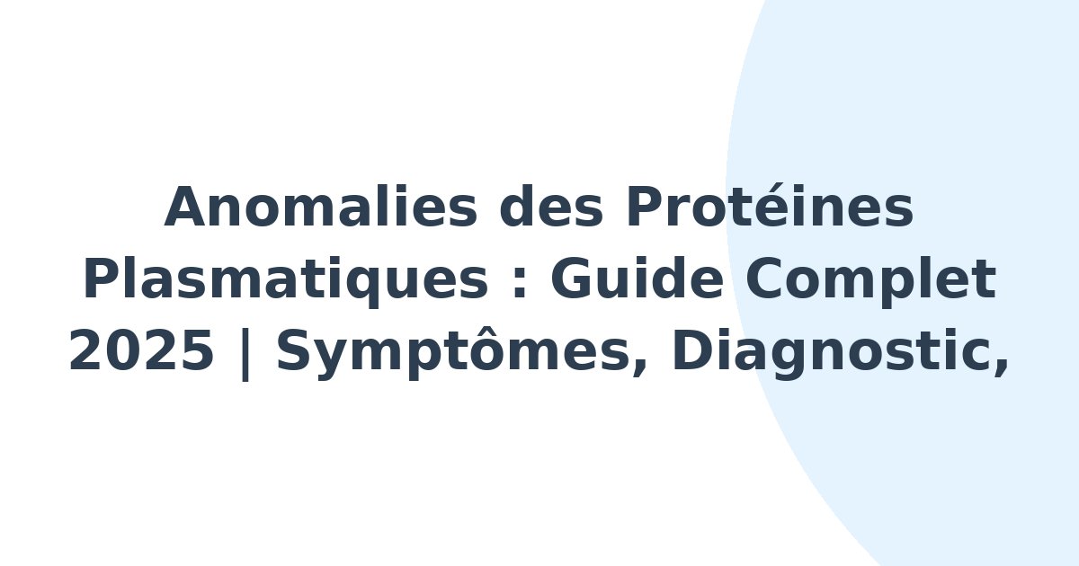 Anomalies des protéines plasmatiques