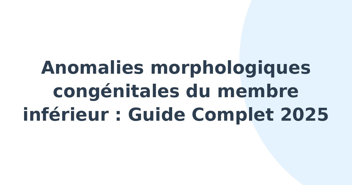Anomalies morphologiques congénitales du membre inférieur