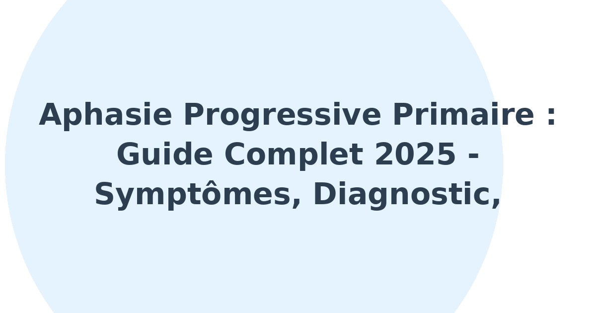 Aphasie progressive primaire