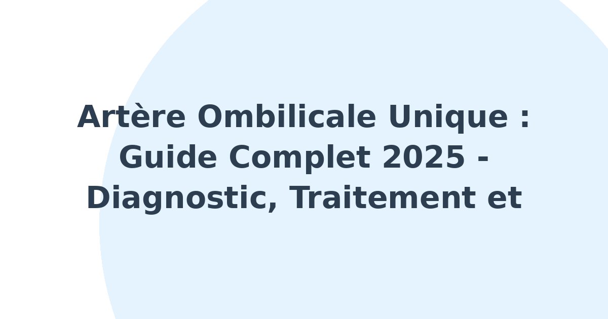 Artère ombilicale unique