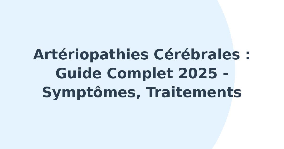 Artériopathies cérébrales