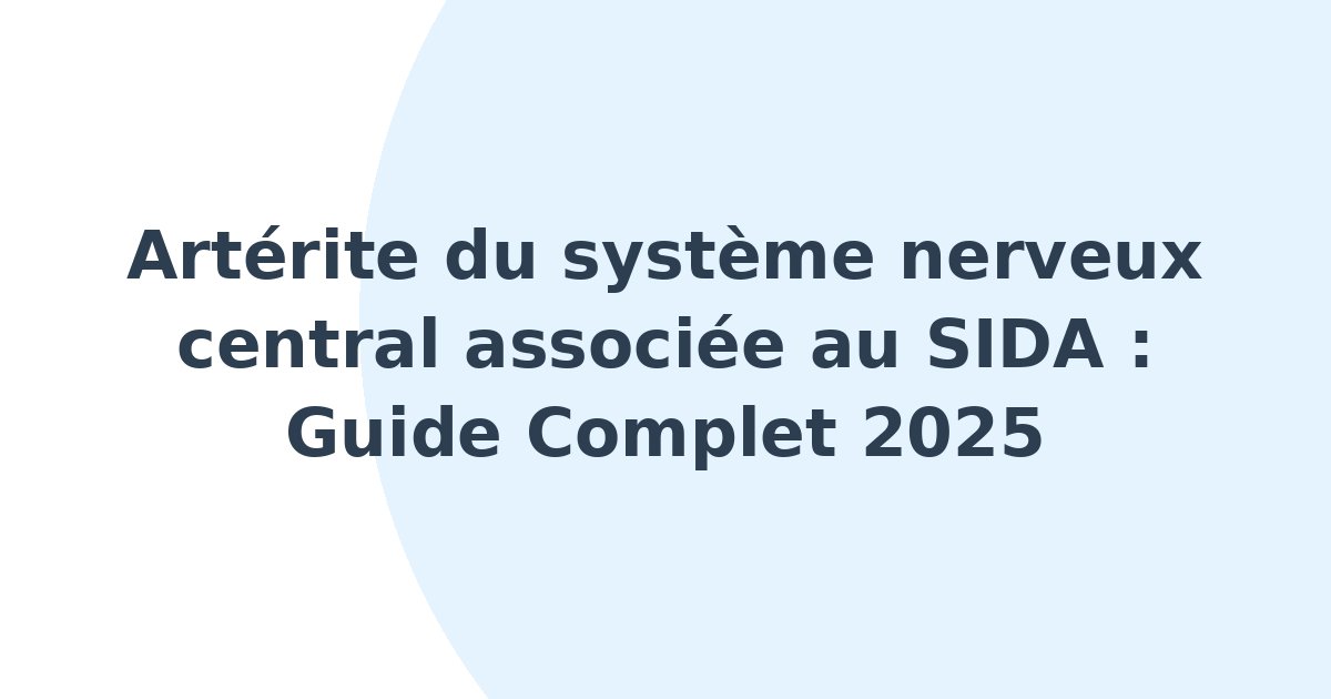 Artérite du système nerveux central associée au SIDA
