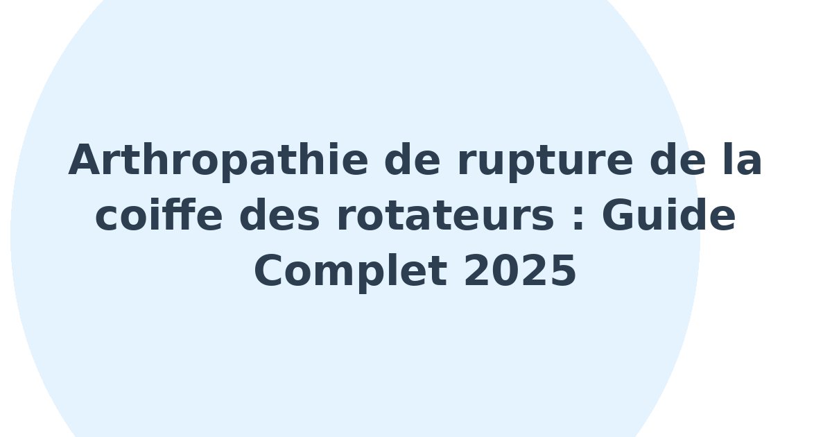 Arthropathie de rupture de la coiffe des rotateurs