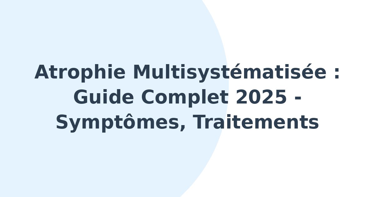 Atrophie multisystématisée