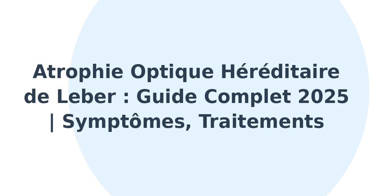 Atrophie optique héréditaire de Leber