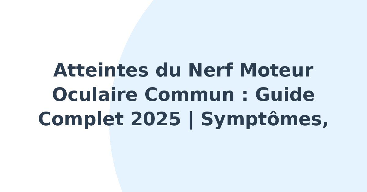 Atteintes du nerf moteur oculaire commun