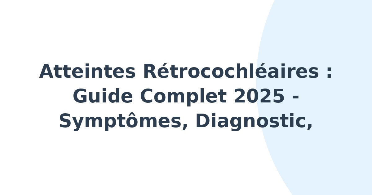 Atteintes rétrocochléaires