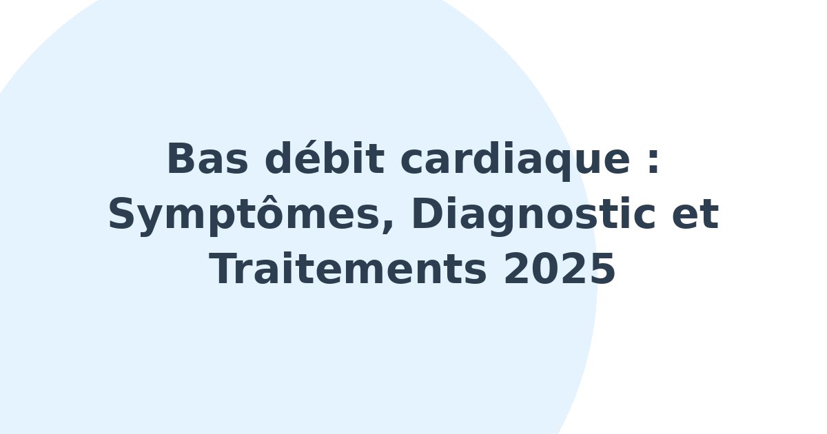 Bas débit cardiaque