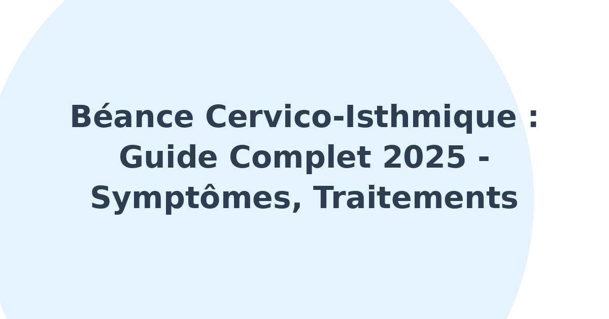 Béance cervico-isthmique