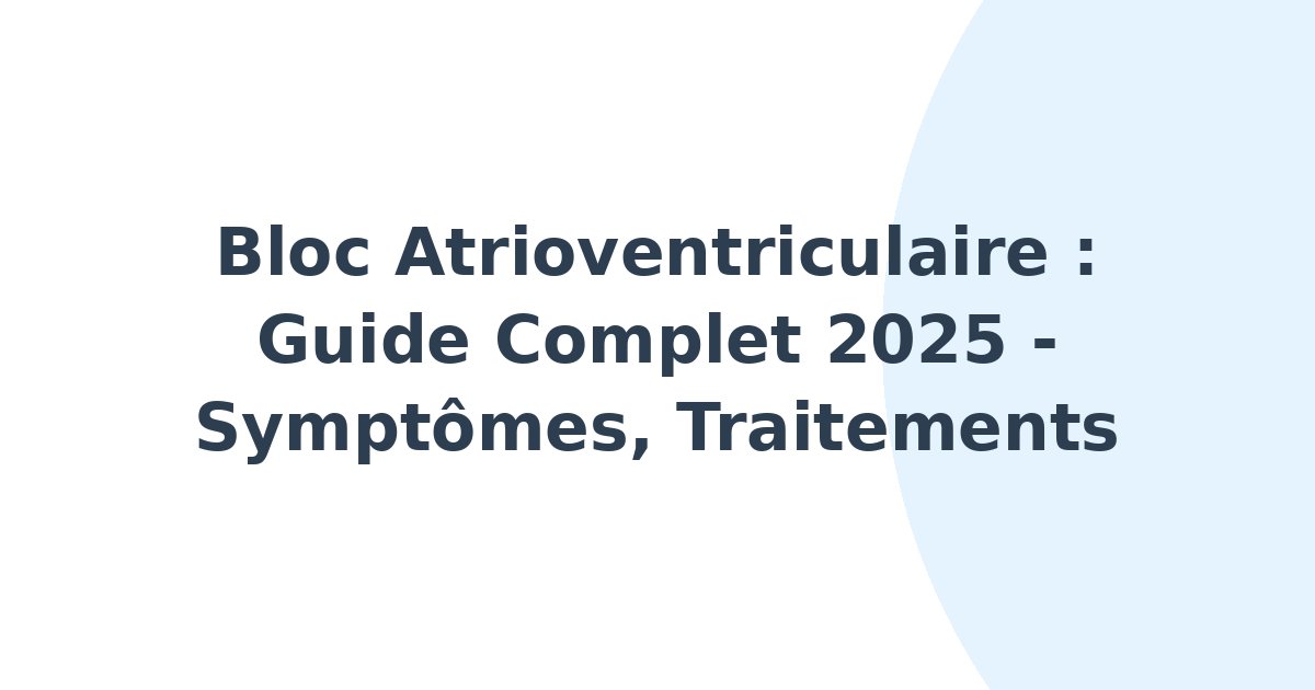 Bloc atrioventriculaire