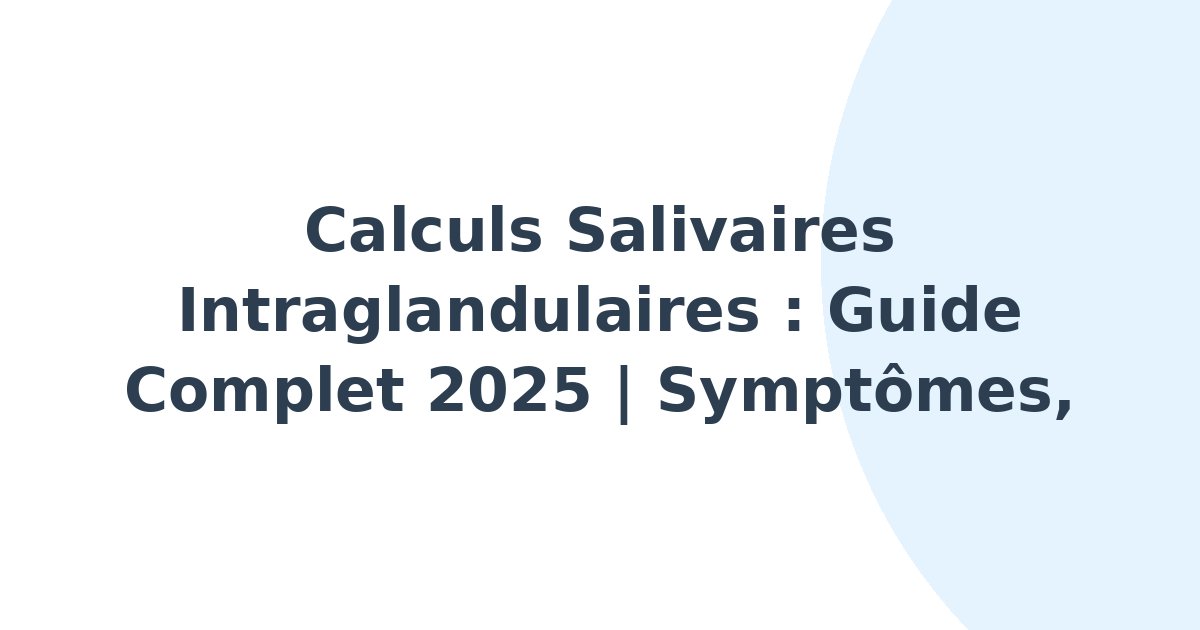 Calculs salivaires intraglandulaires