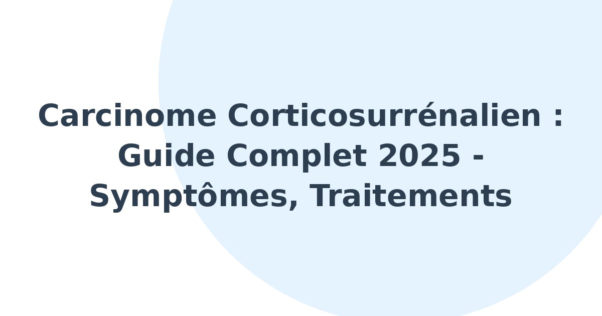 Carcinome corticosurrénalien