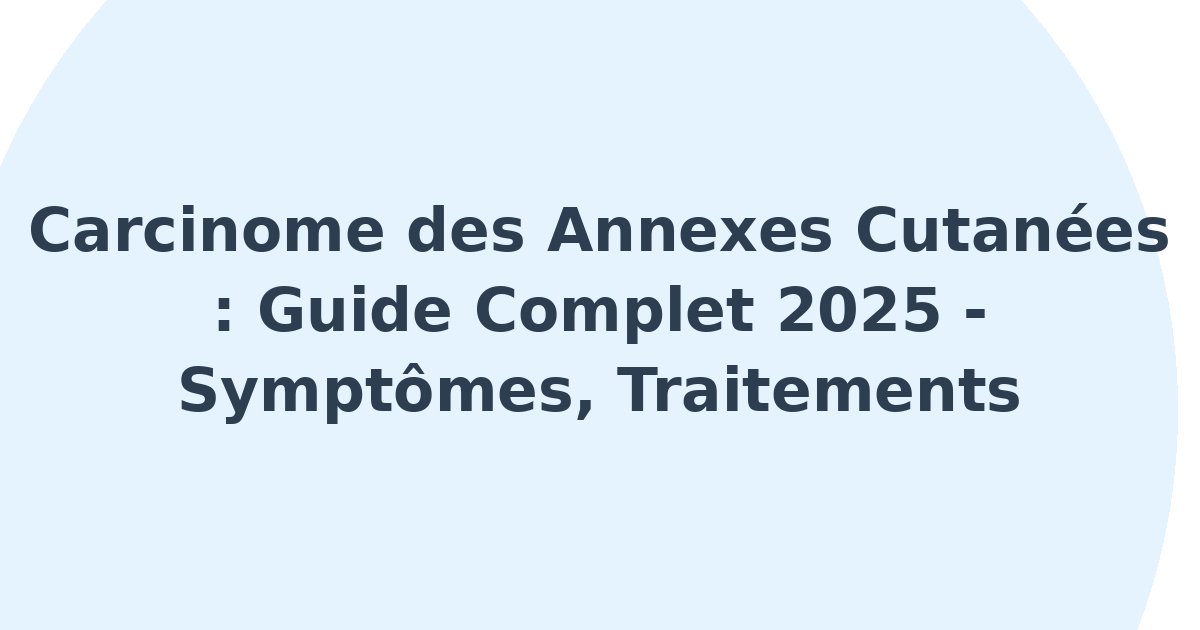 Carcinome des annexes cutanées