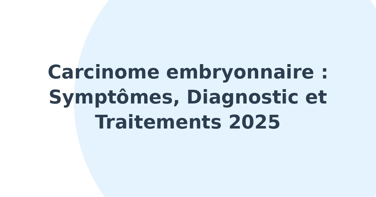 Carcinome embryonnaire