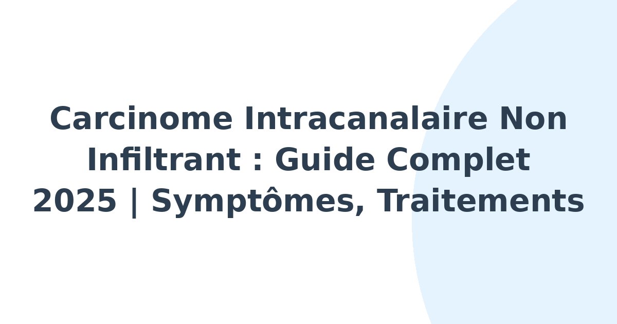 Carcinome intracanalaire non infiltrant