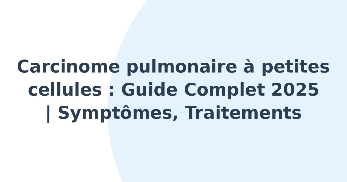 Carcinome pulmonaire à petites cellules