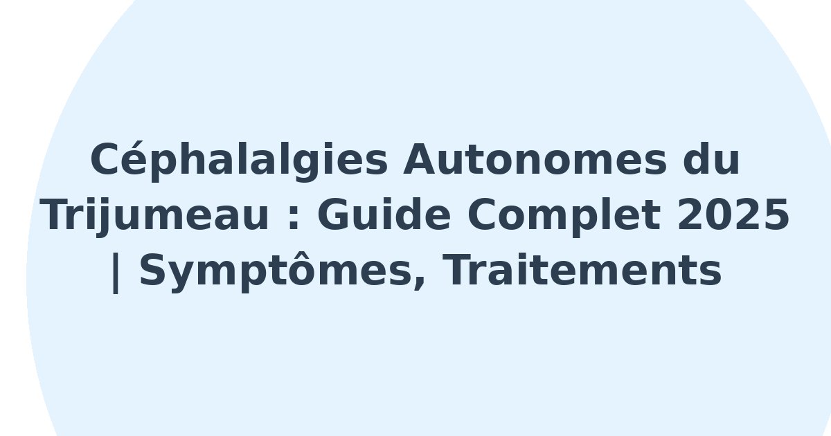 Céphalalgies autonomes du trijumeau