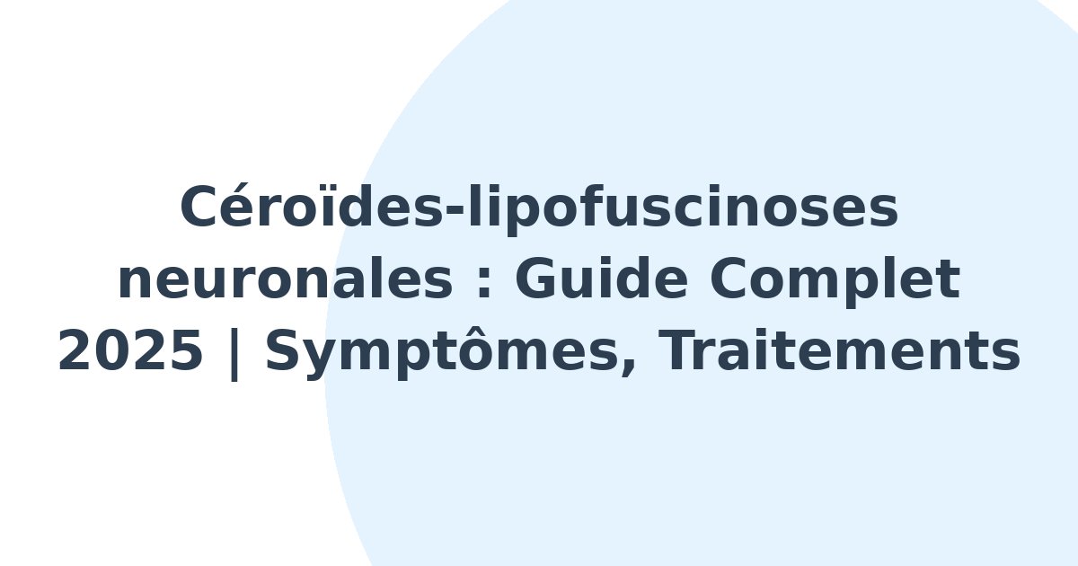 Céroïdes-lipofuscinoses neuronales
