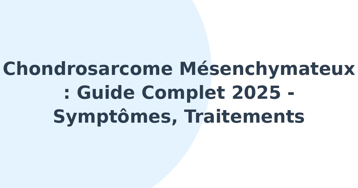 Chondrosarcome mésenchymateux