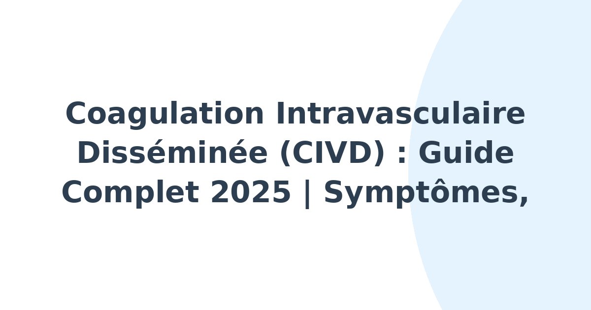 Coagulation intravasculaire disséminée