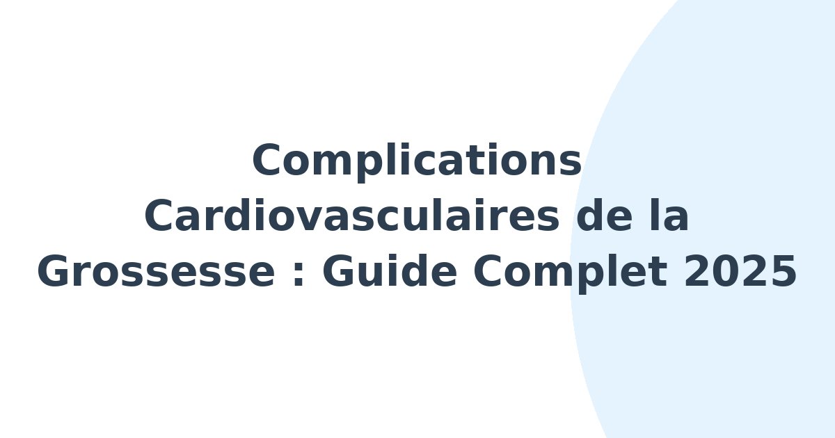 Complications cardiovasculaires de la grossesse