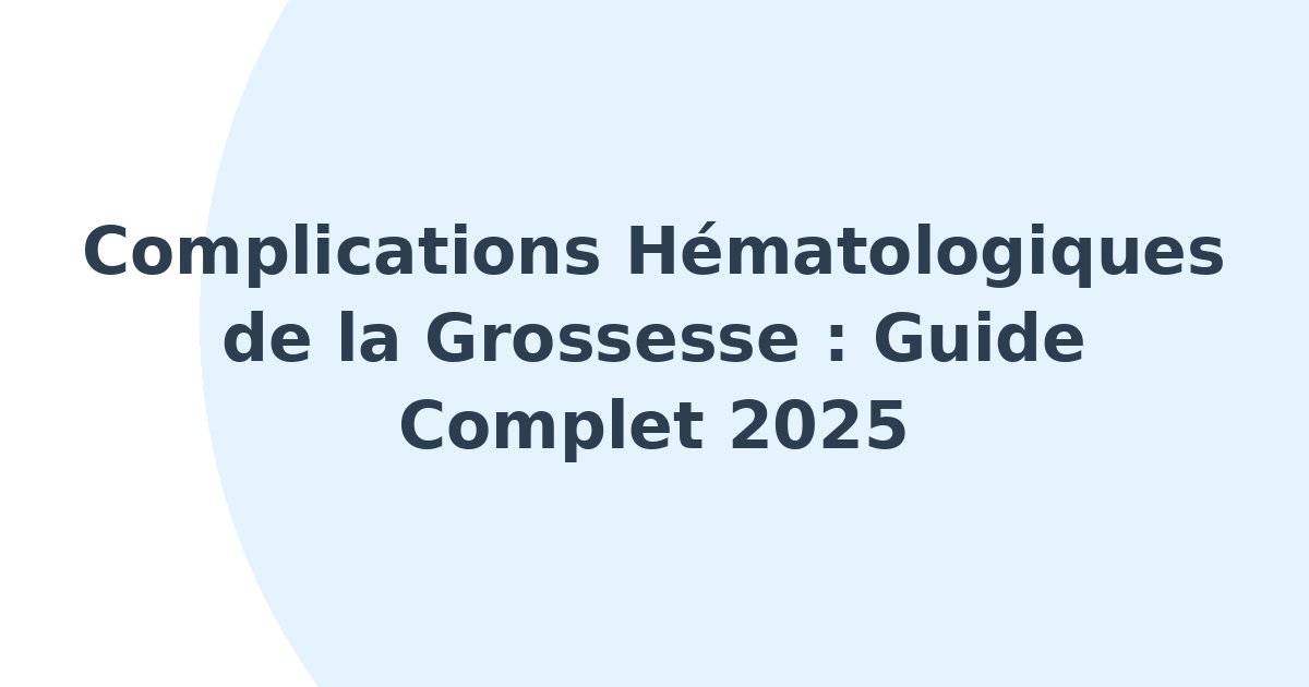 Complications hématologiques de la grossesse