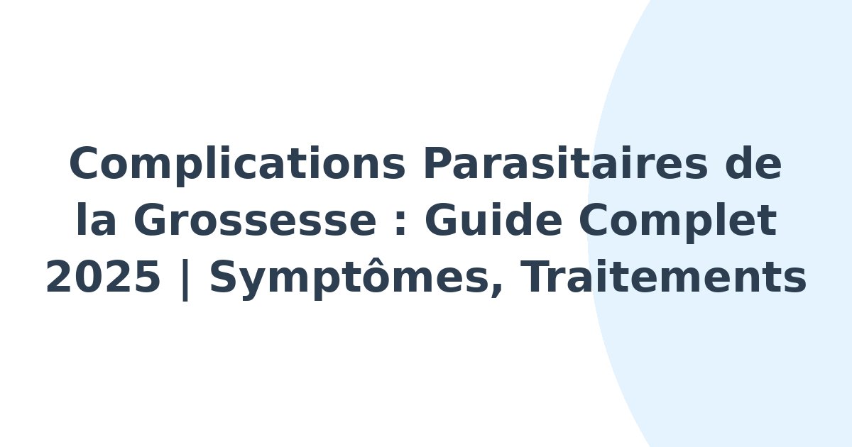 Complications parasitaires de la grossesse