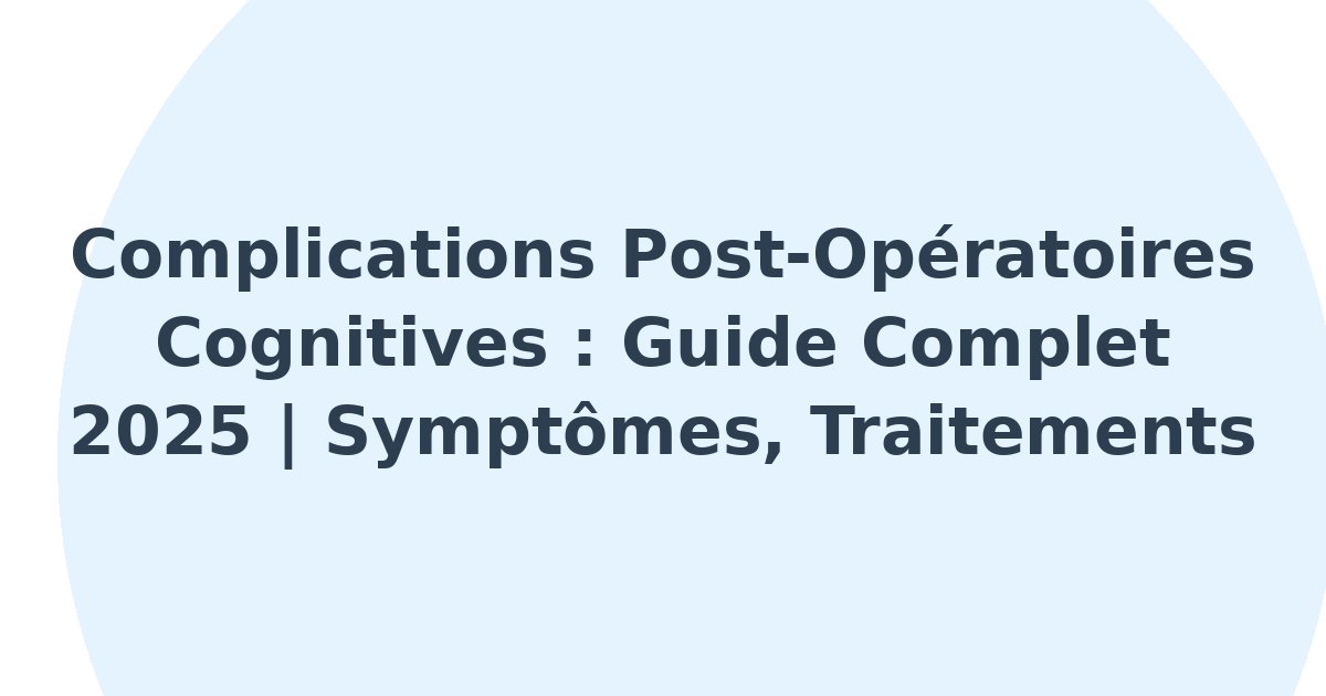 Complications post-opératoires cognitives