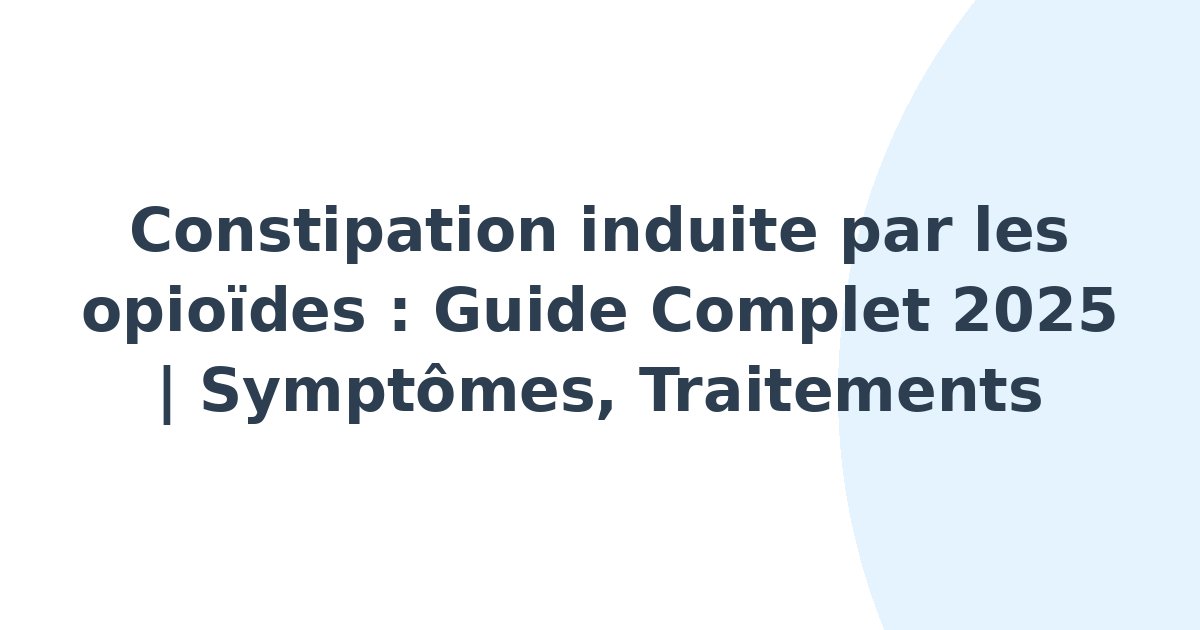 Constipation induite par les opioïdes