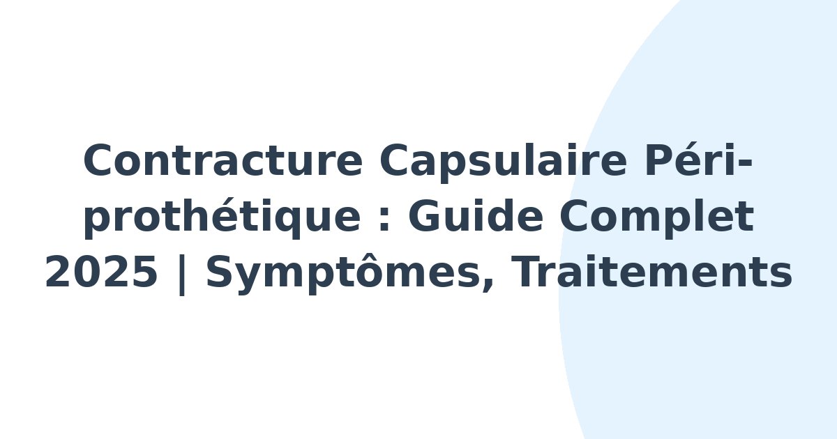 Contracture capsulaire péri-prothétique