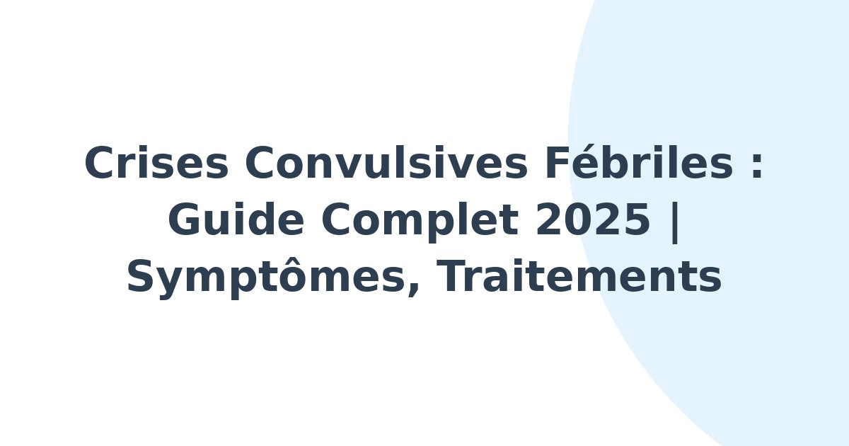 Crises convulsives fébriles