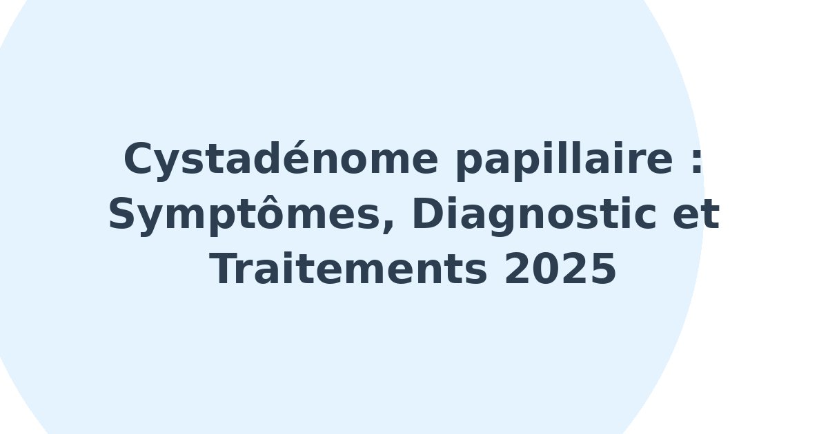 Cystadénome papillaire