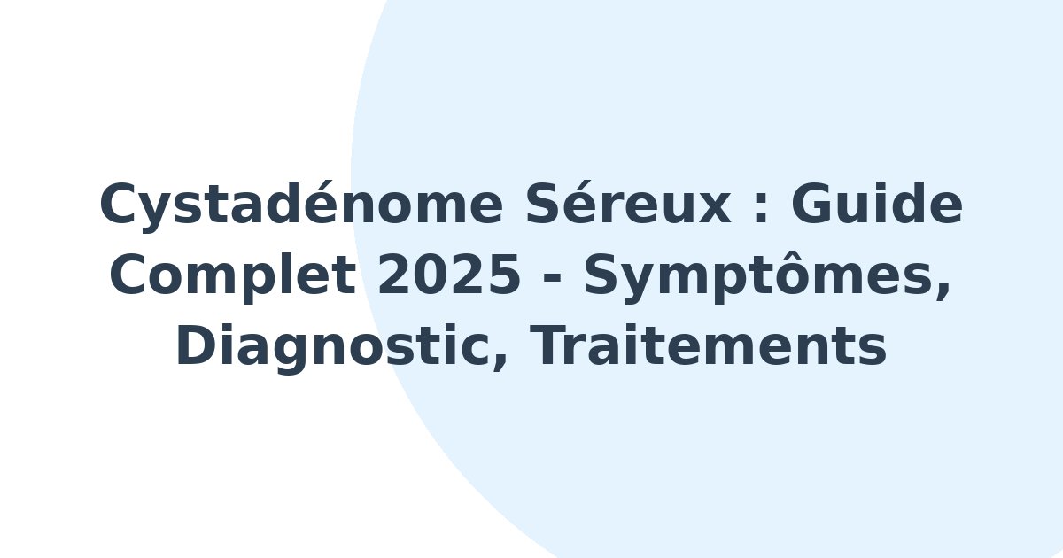 Cystadénome séreux