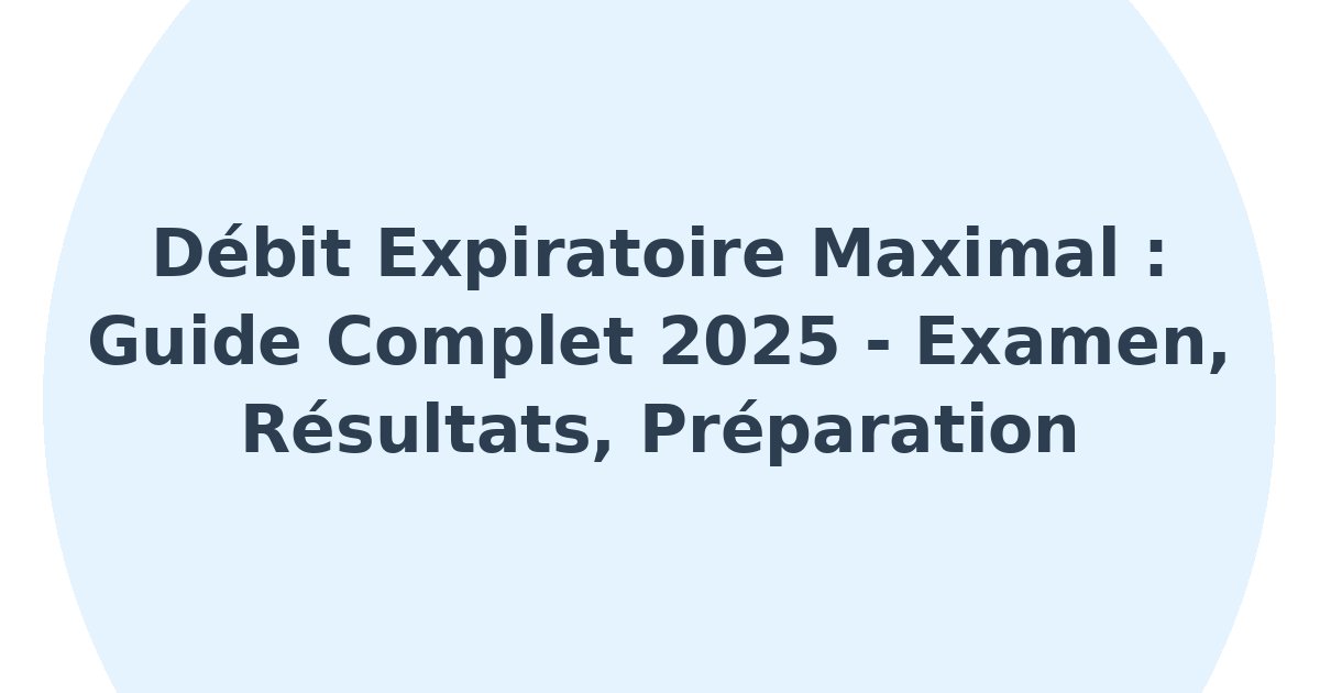 Débit expiratoire maximal