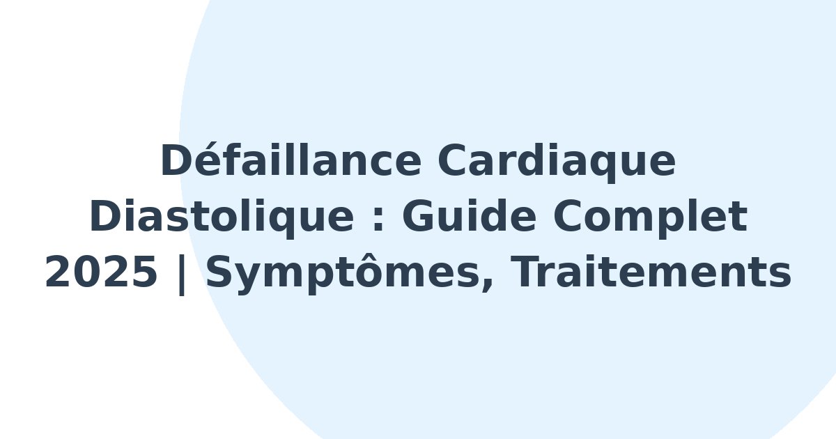 Défaillance cardiaque diastolique